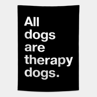 All dogs are therapy dogs. Tapestry