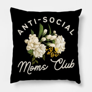 Anti-Social Moms Club, Funny Floral Introverted Mom Gift Pillow