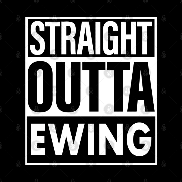 Ewing Name Straight Outta Ewing by ThanhNga