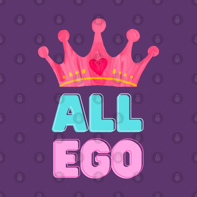 ALL EGO PRINCESS by EmoteYourself