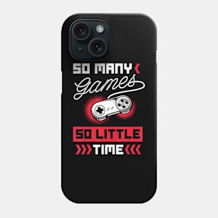 So many Games so little Time Video Gaming Phone Case