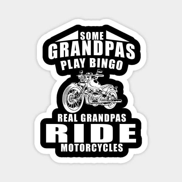 Some Grandpas Play Bingo Real Grandpas Ride Motorcycles Magnet by Lasso Print