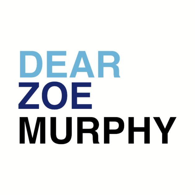 DEAR ZOE MURPHY by PixelPixie1300