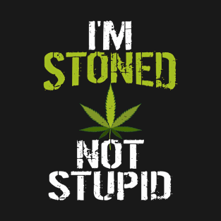 Im Stoned Not Stupid Funny Marijuana Smoker Design T-Shirt