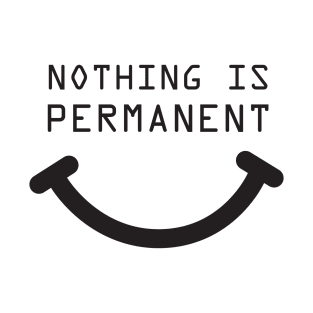 Nothing is Permanent T-Shirt