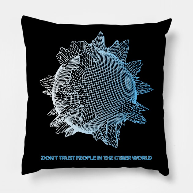Don't trust people in the Cyber World - V.4 Pillow by RAdesigns