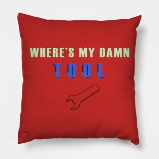 Where's my damn tool Pillow