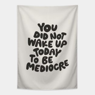 You Did Not Wake Up Today to Be Mediocre in Black and White Tapestry