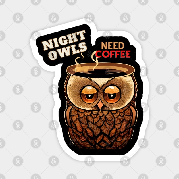 Night Owls Need Coffee Magnet by PrintPactFul