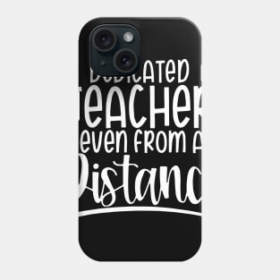 Dedicated Teacher Even From A Distance Phone Case