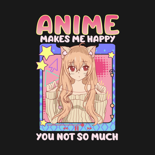 Cute & Funny Anime Makes Me Happy You, Not So Much by theperfectpresents