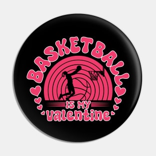 Basketball Is My Valentine GIRL WOMENS Pin