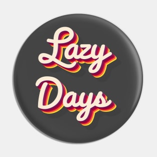 Lazy Days Pin