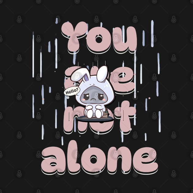 You are not alone by Depressed Bunny