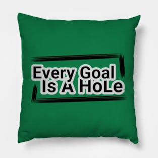 Every goal is.. Pillow