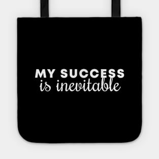 My Success Is Inevitable Tote