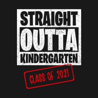 Straight Outta Kindergarten Class Of 2021 T-Shirt