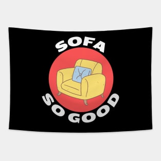 Sofa So Good | Sofa Pun Tapestry