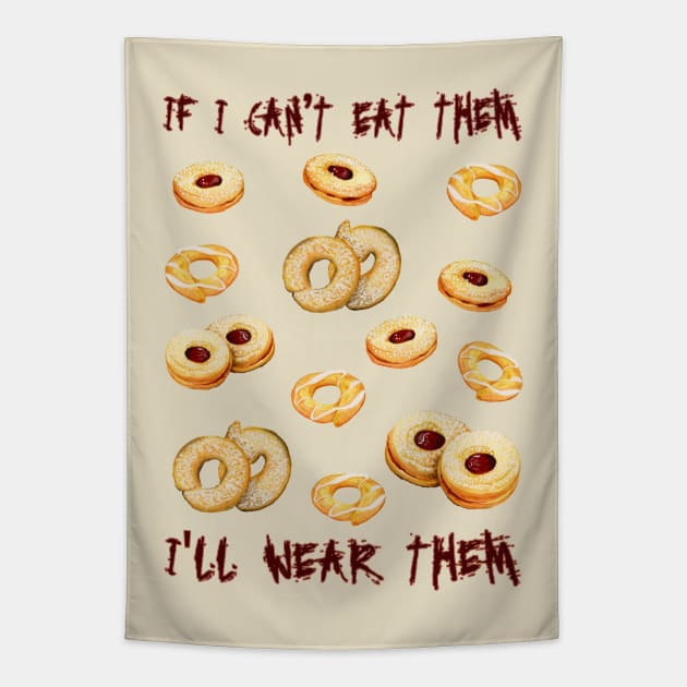 Biscotti - IF I CAN'T EAT THEM, I'LL WEAR THEM Tapestry by Colette