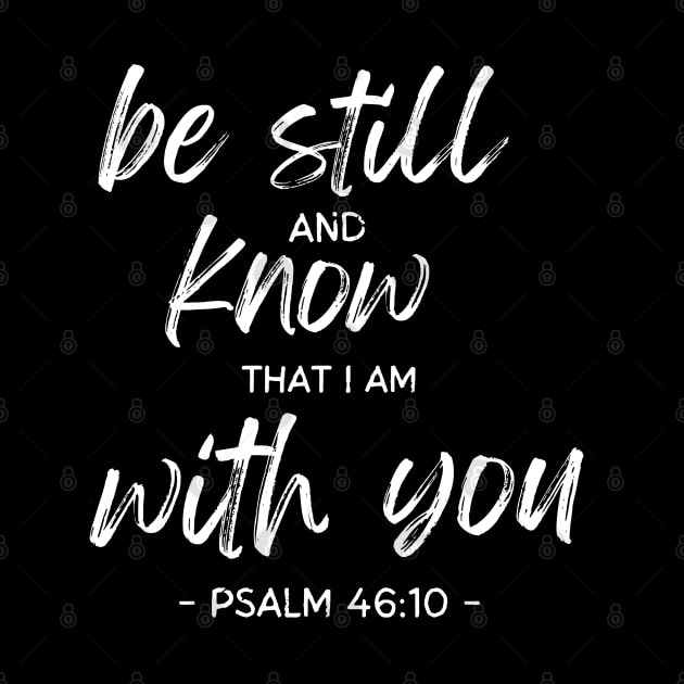 Be Still And Know I Am With You by TheChristianStore