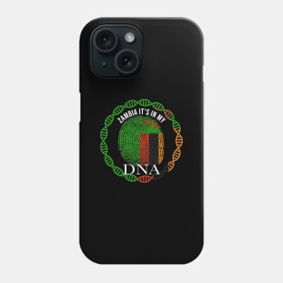 Zambia Its In My DNA - Gift for Zambian From Zambia Phone Case