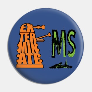 Exterminate MS Pin