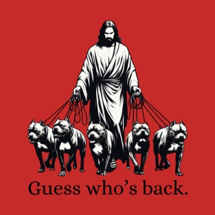 Guess Who's Back Pitbull Jesus Minimalist Black Work T-Shirt