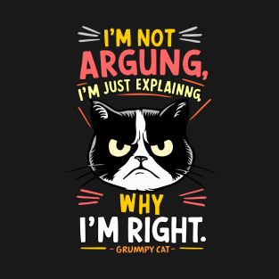 I'm just explaining why I'm right T-Shirt