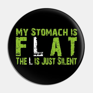 My Stomach Is Flat The L Is Just Silent Pin