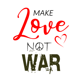 Make love not war T-Shirt