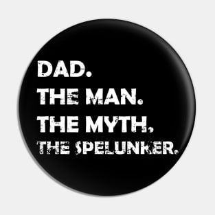 Dad, The Man, The Myth, The Spelunker Pin