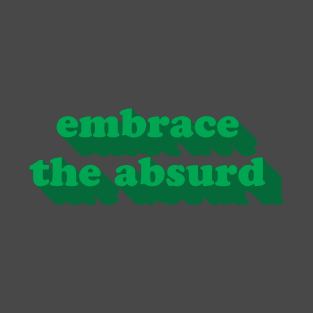 Embrace the Absurd - Albert Camus | Existentialism Quote T-Shirt