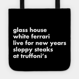 Glass house, white ferrari, live for new years, sloppy steaks at Truffoni's Tote