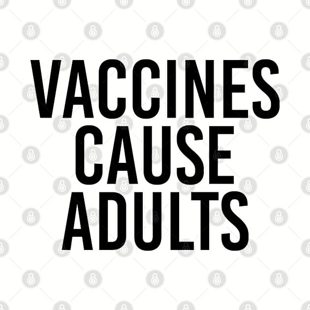 Vaccines cause adults. Scientist humor. Perfect present for mom mother dad father friend him or her by SerenityByAlex