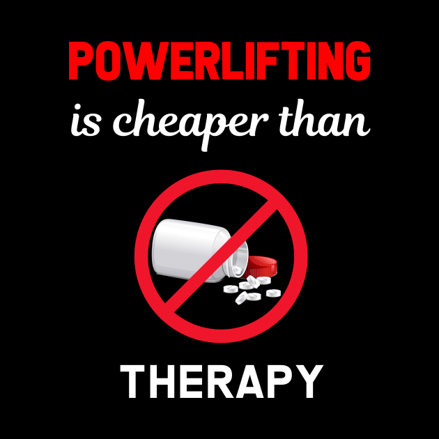 Cheaper Than Therapy Powerlifting Powerlift Power Lifting by Hanh Tay