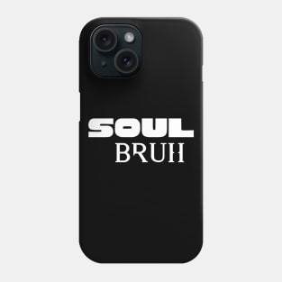 Soul Bruh Phone Case