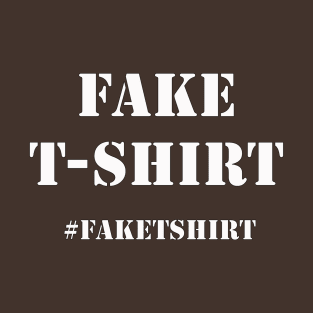 Fake T-Shirt Hashtag T-Shirt