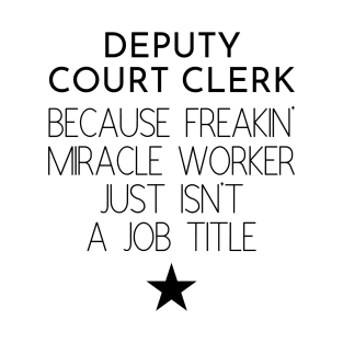 Deputy Court Clerk Gift Idea For Him Or Her, Thank You Present T-Shirt