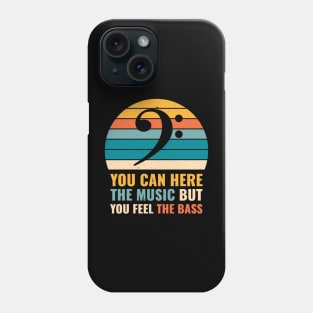 Funny YOU CAN HEAR THE MUSIC BUT YOU FEEL THE BASS PLAYER Phone Case