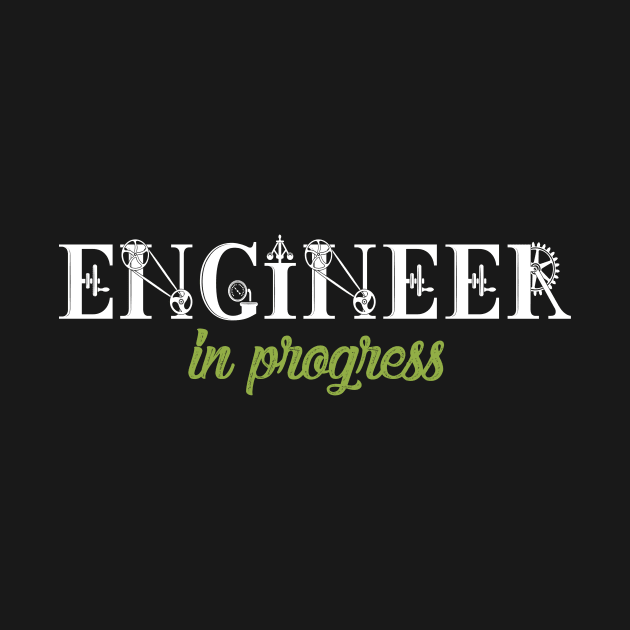 Engineer In Progress | Engineering Student Design by fizzyllama