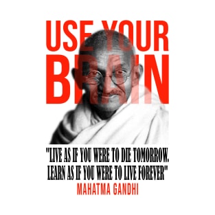 Use your brain - Mahatma Gandhi T-Shirt