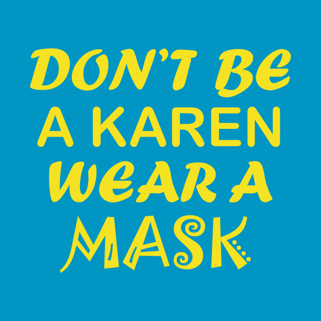 Don't Be A Karen by CreativeLimes