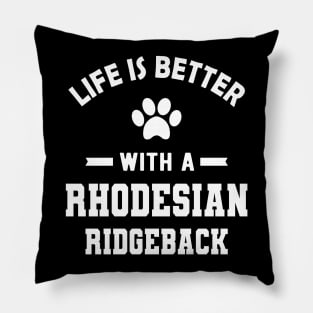 Rhodesian Ridgeback Dog - Life is better with a rhodesian ridgeback Pillow