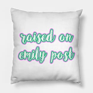 Raised on Emily Post Pillow