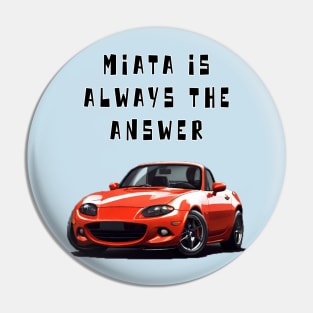 Mazda MX5/Miata - Miata Is Always The Answer Pin