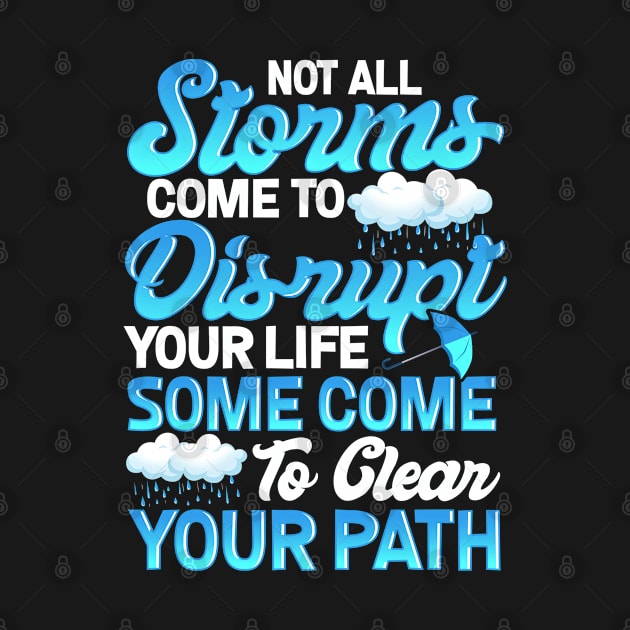 Storms Disrupt Your Life or Clean Your Path, Inspirational by SoCoolDesigns