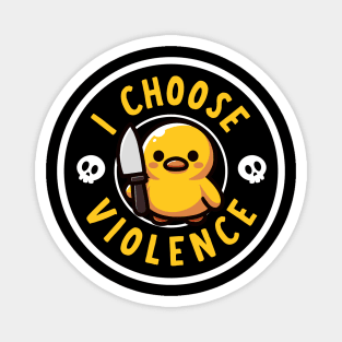 I choose violence Magnet