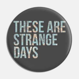 These are Strange Days Pin