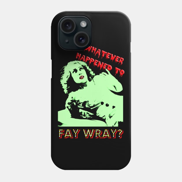 Whatever Happened to Fay Wray? Phone Case by RiottDesigns