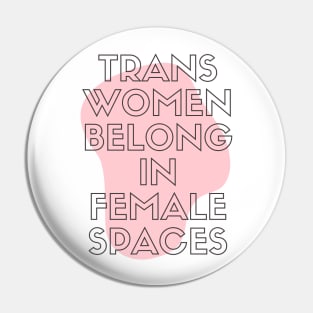 trans women belong in female spaces Pin